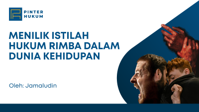 Menilik Istilah Hukum Rimba Dalam Dunia Kehidupan