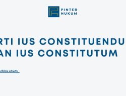 Arti Ius Constituendum dan Ius Constitutum