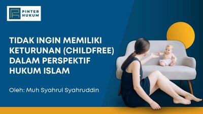 Tidak Ingin Memiliki Keturunan (Childfree) Dalam Perspektif Hukum Islam_Muh Syahrul Syahruddin