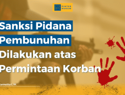 Sanksi Pidana Pembunuhan Dilakukan atas Permintaan Korban