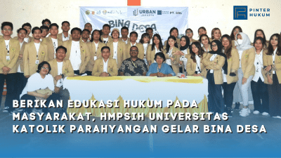 Berikan Edukasi Hukum Pada Masyarakat, HMPSIH Universitas Katolik Parahyangan Gelar Bina Desa