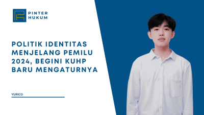 Politik Identitas Menjelang Pemilu 2024, Begini KUHP Baru Mengaturnya