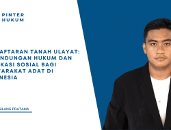 Pendaftaran Tanah Ulayat: Perlindungan Hukum dan Implikasi Sosial bagi Masyarakat Adat di Indonesia