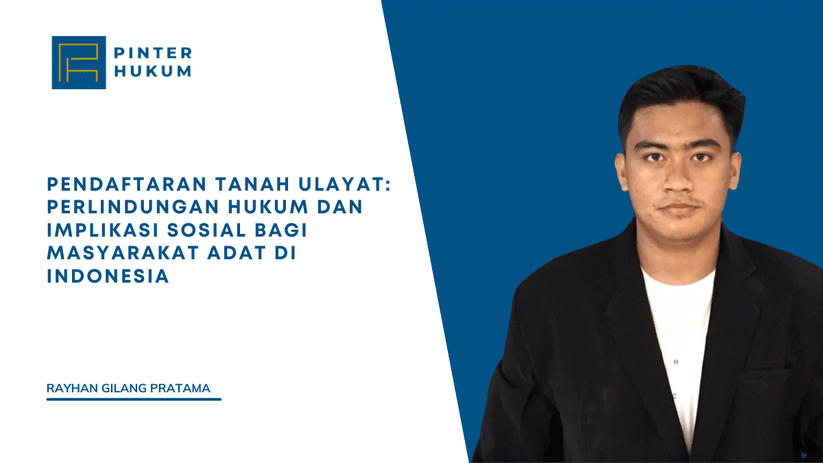 Pendaftaran Tanah Ulayat: Perlindungan Hukum dan Implikasi Sosial bagi Masyarakat Adat di Indonesia 1 Tanah Ulayat
