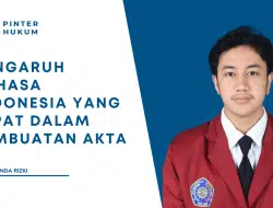Pengaruh Bahasa Indonesia yang Tepat dalam Pembuatan Akta