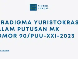 Paradigma Yuristokrasi dalam Putusan MK Nomor 90/PUU-XXI-2023