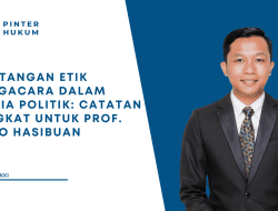 Tantangan Etik Pengacara dalam Dunia Politik: Catatan Singkat Untuk Prof. Otto Hasibuan
