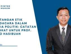 Tantangan Etik Pengacara dalam Dunia Politik: Catatan Singkat Untuk Prof. Otto Hasibuan