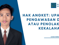 Hak Angket: Upaya Pengawasan DPR atau Penolakan Kekalahan?
