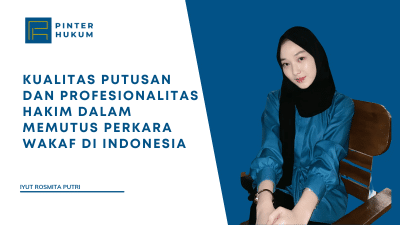 Kualitas Putusan dan Profesionalitas Hakim dalam Memutus Perkara Wakaf di Indonesia