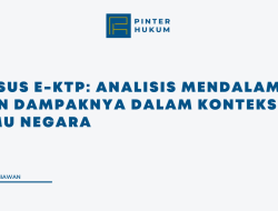 Kasus E-KTP: Analisis Mendalam dan Dampaknya dalam Konteks Ilmu Negara