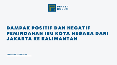 Dampak Positif dan Negatif Pemindahan Ibu Kota Negara dari Jakarta ke Kalimantan