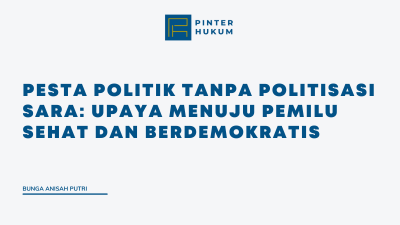 Pesta Politik Tanpa Politisasi Sara: Upaya Menuju Pemilu Sehat dan Berdemokratis
