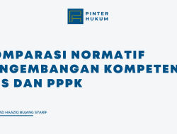 Komparasi Normatif Pengembangan Kompetensi PNS dan PPPK