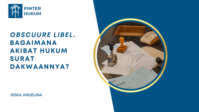 Obscuure Libel. Bagaimana Akibat Hukum Surat Dakwaannya?
