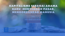 Kapitalisme sebagai Agama Baru: Menyembah Pasar, Mengorbankan Manusia