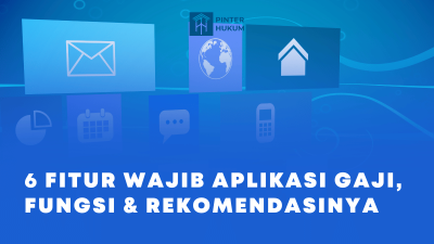 6 Fitur Wajib Aplikasi Gaji, Fungsi & Rekomendasinya
