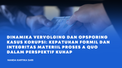 Dinamika Vervolging dan Opsporing Kasus Korupsi: Kepatuhan Formil dan Integritas Materiil Proses A Quo dalam Perspektif KUHAP