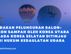 Tindakan Peluncuran Balon-Balon Sampah oleh Korea Utara kepada Korea Selatan ditinjau dari Hukum Kedaulatan Udara