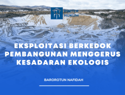 Eksploitasi Berkedok Pembangunan Menggerus Kesadaran Ekologis