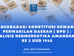 Degradasi Konstitusi Dewan Perwakilan Daerah ( DPD ) : Analisis Hermeneutika Amandemen Ke 3 UUD 1945