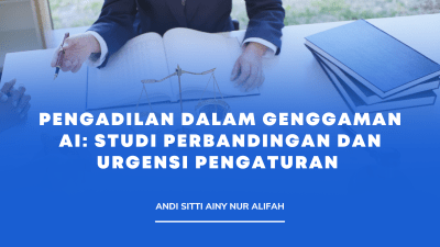 Pengadilan dalam Genggaman AI: Studi Perbandingan dan Urgensi Pengaturan 