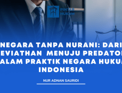 NEGARA TANPA NURANI: DARI LEVIATHAN  MENUJU PREDATOR  DALAM PRAKTIK NEGARA HUKUM INDONESIA