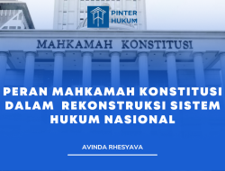 PERAN MAHKAMAH KONSTITUSI DALAM  REKONSTRUKSI SISTEM HUKUM NASIONAL