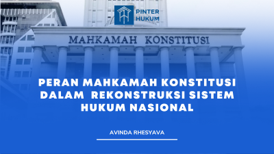 PERAN MAHKAMAH KONSTITUSI DALAM  REKONSTRUKSI SISTEM HUKUM NASIONAL
