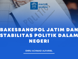 BAKESBANGPOL JATIM dan Stabilitas Politik Dalam Negeri