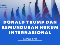 Donald Trump dan Kemunduran Hukum Internasional