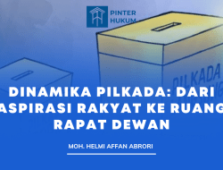 DINAMIKA PILKADA: DARI ASPIRASI RAKYAT KE RUANG RAPAT DEWAN