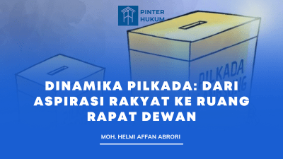 DINAMIKA PILKADA: DARI ASPIRASI RAKYAT KE RUANG RAPAT DEWAN