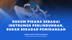 Hukum Pidana sebagai Instrumen Perlindungan, Bukan Sekadar Pemidanaan