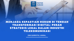 Menjaga Kepastian Hukum di Tengah Transformasi Digital: Peran Strategis Legal dalam Industri Telekomunikasi