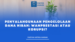 Penyalahgunaan Pengelolaan Dana Hibah: Wanprestasi Atau Korupsi?