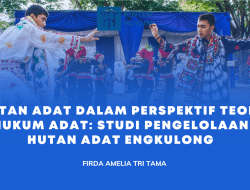 Hutan Adat dalam Perspektif Teori Hukum Adat: Studi Pengelolaan Hutan Adat Engkulong