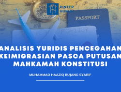 Analisis Yuridis Pencegahan Keimigrasian Pasca Putusan Mahkamah Konstitusi