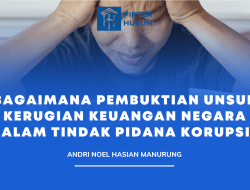 BAGAIMANA PEMBUKTIAN UNSUR KERUGIAN KEUANGAN NEGARA DALAM TINDAK PIDANA KORUPSI?