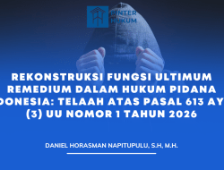 REKONSTRUKSI FUNGSI ULTIMUM REMEDIUM DALAM HUKUM PIDANA INDONESIA: Telaah atas Pasal 613 Ayat (3) UU Nomor 1 Tahun 2026