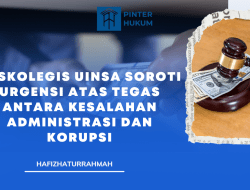 PUSKOLEGIS UINSA Soroti Urgensi atas Tegas antara Kesalahan Administrasi dan Korupsi