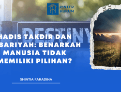 Hadis Takdir dan Jabariyah: Benarkah Manusia Tidak Memiliki Pilihan?
