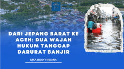 Dari Jepang Barat ke Aceh: Dua Wajah Hukum Tanggap Darurat Banjir