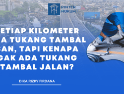 Setiap Kilometer Ada Tukang Tambal Ban, tapi Kenapa Gak Ada Tukang Tambal Jalan?