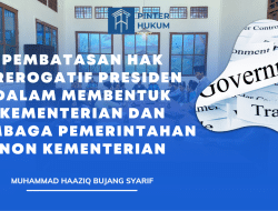 PEMBATASAN HAK PREROGATIF PRESIDEN DALAM MEMBENTUK KEMENTERIAN DAN LEMBAGA PEMERINTAHAN NON KEMENTERIAN